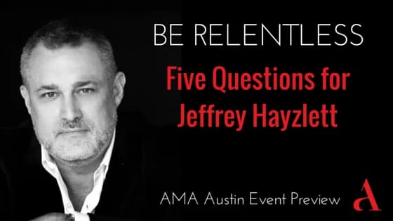 Be Relentless: Five Questions for Jeffrey Hayzlett [Event Preview]