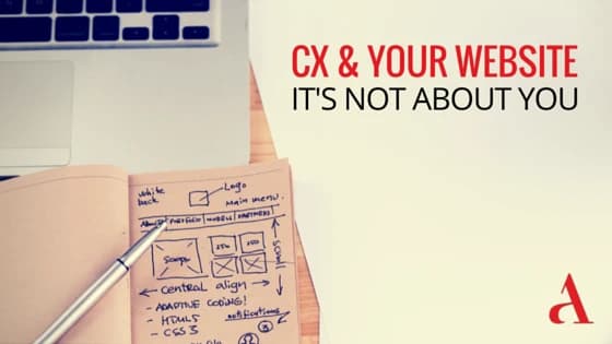 CX and Your Website: It’s Not about You