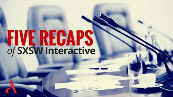 SXSW Interactive: Five Recaps from 2016