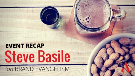 Event Recap: Steve Basile on Brand Evangelism