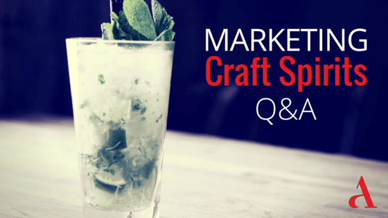 On Marketing Craft Spirits: 4 Questions, 4 Answers