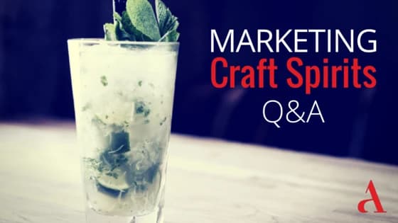 On Marketing Craft Spirits: 4 Questions, 4 Answers