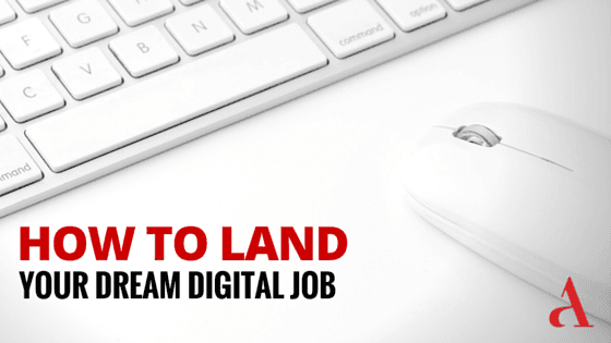 How to Land Your Digital Dream Job